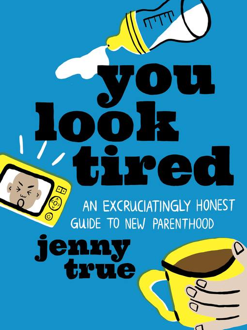 Title details for You Look Tired by Jenny True - Wait list